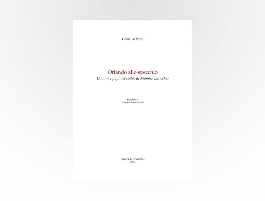 Salvatore Tirrito | Orlando allo specchio. Uomini e pupi nel teatro di Mimmo Cuticchio