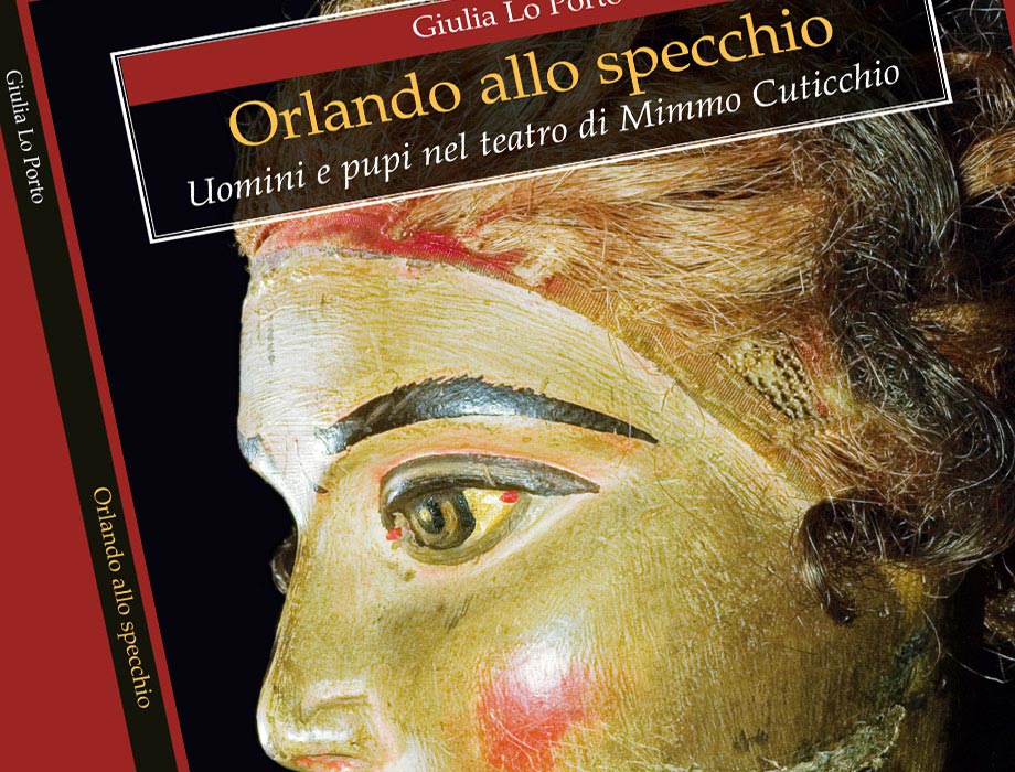 Salvatore Tirrito | Giulia Lo Porto: Orlando allo specchio. Uomini e pupi nel teatro di Mimmo Cuticchio