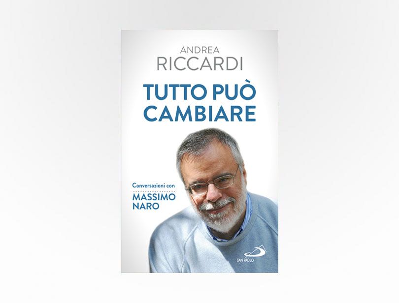 Andrea Riccardi, Tutto può cambiare. Conversazioni con Massimo Naro